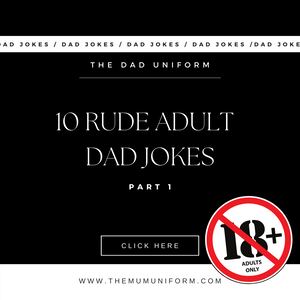 10 Rude Dad Jokes for the Adults by THE DAD UNIFORM