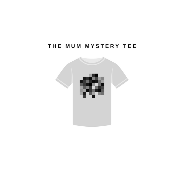 THE MUM MYSTERY TEE